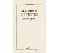 Beïda Chikhi – Maghreb en textes : Écriture, histoire, savoirs et symbolisme – Broché