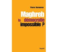 Maghreb : La démocratie impossible