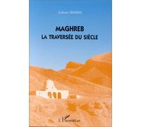 Maghreb: La traversée du siècle