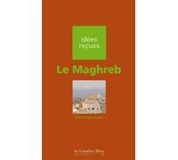 Maghreb (le) Idées reçues sur le Maghreb - Pierre Vermeren - Cavalier Bleu Eds - broché - Essai