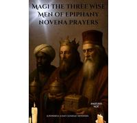 Magi the Three Wise Men of Epiphany novena prayers: A Powerful 9-Day Catholic Devotion