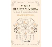 Magia, blanca y negra: La ciencia de la vida finita e infinita