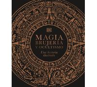 Magia, Brujeria Y Ocultismo (A History Of Magic, Witchcraft And The Occult)