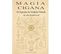 Magia Cigana: Os Segredos da Tradição Nômade
