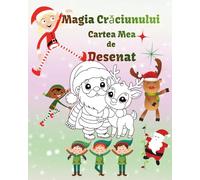 Magia Crăciunului - Cartea Mea de Desenat / activități de Crăciun pentru copii / carte de colorat cu Moș Crăciun/spiriduși și reni: 72 de pagini ... / Imagini simple, drăguțe și festive