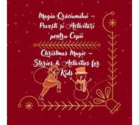 Magia Crăciunului - Povești și Activități pentru Copii / Christmas Magic - Stories & Activities for Kids: Bilingual English-Romanian Christmas Book | ... Puzzles and Word Games for Kids Ages 4-8