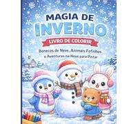 Magia de Inverno: Livro de Colorir: Bonecos de Neve, Animais Fofinhos e Aventuras na Neve para Pintar