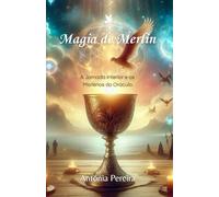 Magia de Merlin: A Jornada Interior e os Mistérios do Oráculo