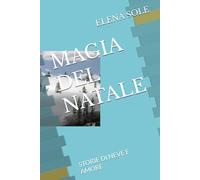 MAGIA DEL NATALE: STORIE DI NEVE E AMORE