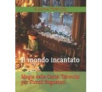 Magia Delle Carte: Tarocchi Per Piccoli Sognatori: Il Mondo Incantato (Italian Edition)