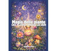 Magia delle piante Libro da colorare antistress per adulti