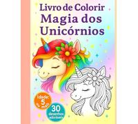 Magia dos Unicórnios - um livro de colorir cheio de magia de unicórnio !