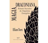 Magia Draconiana: Manual Completo de Alquimia Energética