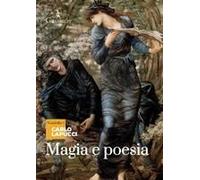 Magia E Poesia. Mistero Di Maghi Poeti E Di Grandi Poeti Maghi