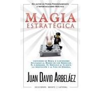 Magia Estratégica - Lecciones De Magia E Ilusionismo Aplicadas Al Mundo De Los Negocios, El Liderazgo, El Servicio Al Cliente, La Innovación Y La Vida En General