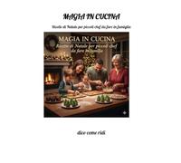 MAGIA IN CUCINA: Ricette di Natale per piccoli chef da fare in famiglia