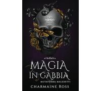 Magia in gabbia: Una storia d'amore paranormale tra compagni predestinati