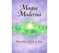 Magia Moderna: Tra scienza e occulto: vampiri, necromanzia e poteri invisibili dell’uomo