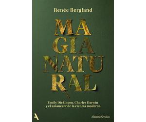 Magia natural Emily Dickinson, Charles Darwin y el amanecer de la ciencia moderna - Renée Bergland - Alianza Editorial - ebook (ePub) - Livre
