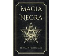 Magia Negra: Libro de Hechizos de Poder, Amor y Destrucción