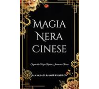 Magia Nera Cinese: Segreti della Magia Popolare, Incantesimi e Rituali