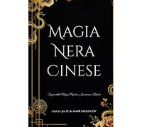 Magia Nera Cinese: Segreti della Magia Popolare, Incantesimi e Rituali