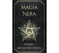 Magia Nera Volume 2: Incantesimi di Potere, Amore e Distruzione