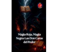 Magia Roja, Magia Negra: Las Dos Caras del Poder