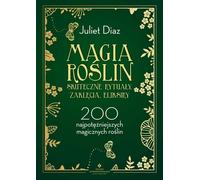 Magia roślin - Juliet Diaz (littérature, ésotérisme en polonais)