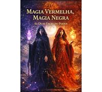 Magia Vermelha, Magia Negra: As Duas Faces do Poder