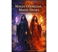 Magia Vermelha, Magia Negra: As Duas Faces do Poder