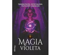 MAGIA VIOLETA: Transmutación, espiritualidad, protección, liberación