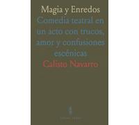 Magia y Enredos: Comedia teatral en un acto con trucos, amor y confusiones escénicas