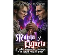 Magia y Lujuria: El tabú mágico de traicionar a mi novio con su padre