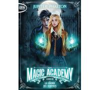 Magic Academy - tome 3 : La légende des vampires