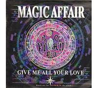 Magic Affair - Give Me All Your Love