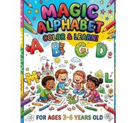 MAGIC ALPHABET ABC Coloring Book for Kids Ages 3-6: Learn Letters While You Color: 105 pages to Learn, Trace, and Color the Alphabet. A-Z with Fun ... Simple Bold Lines for Toddlers & Preschoolers
