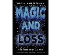 Magic And Loss Virginia Heffernan, (Auteur)