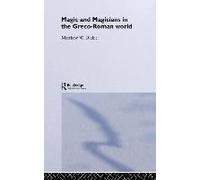 Magic And Magicians In The Greco-Roman World