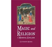 Magic and Religion in Medieval England Rider, Catherine (Auteur)