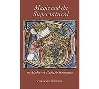 Magic and the Supernatural in Medieval English Romance, Studies in Medieval Romance Corinne Saunders (Auteur)