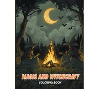 Magic and Witchcraft Coloring Book for Adults: 50 Spooky and Whimsical Pages of Witches, Spells, Haunted Castles, Mythical Creatures and More. A Magical Halloween Escape for Adults