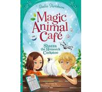 Magic Animal Cafe: Shazza The Homesick Cockatoo