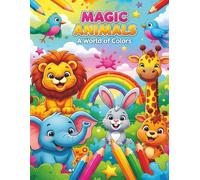 Magic Animals: A World of Colors: Fun Animal Coloring Adventure for Kids (Ages 4-8)