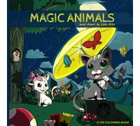Magic Animals: Magic Animals: A Magical Coloring Book for Adults and Teens with Hand-Drawn Animal Illustrations, Poetic Stories, and Creative Pages for Relaxation and Imagination.