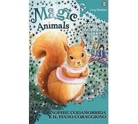 Magic animals. Sophie Codamorbida e il piano coraggioso (Vol. 5)