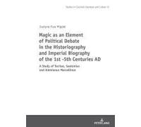 Magic As An Element Of Political Debate In The Historiography And Imperial Biography Of The 1st -5th Centuries Ad