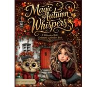 Magic Autumn Whispers : A Whimsical Ephemera Collection Book: 300+ Illustrated Enchanting Fall Elements for Junk Journals, Collage, Scrapbooking & Paper Crafts
