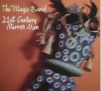 Magic Band the - 21st Century Mirror Men