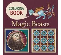 Magic Beasts: A Medieval Bestiary Coloring Book for Adults and Teens with Mythical Creatures, Legendary Beasts, and Ancient Manuscript Art